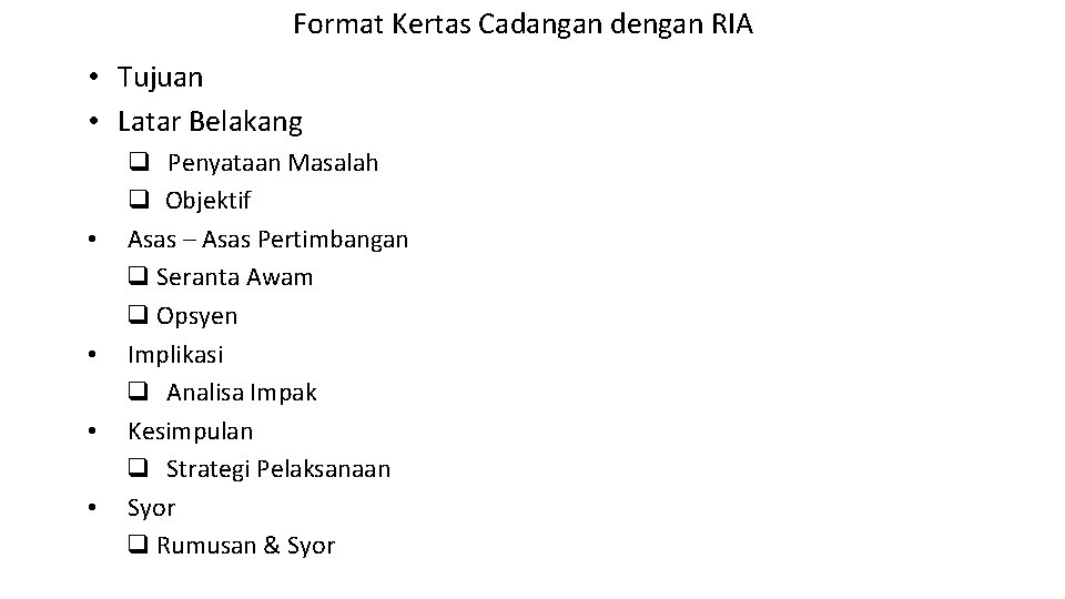 Format Kertas Cadangan dengan RIA • Tujuan • Latar Belakang • • q Penyataan