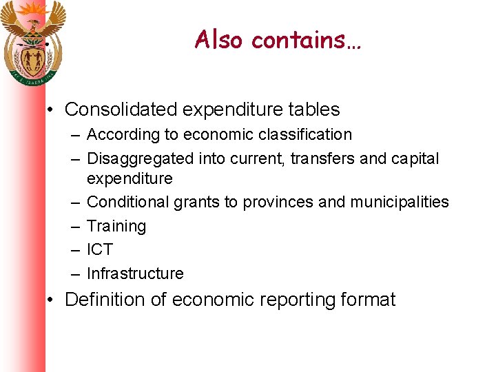 Also contains… • Consolidated expenditure tables – According to economic classification – Disaggregated into