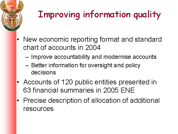 Improving information quality • New economic reporting format and standard chart of accounts in