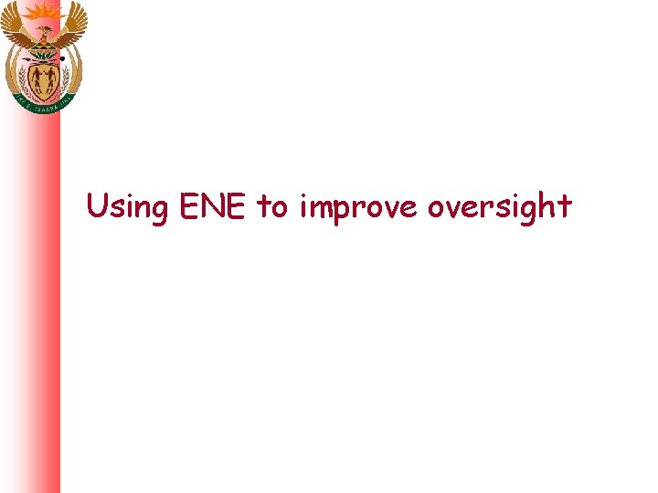 Using ENE to improve oversight 