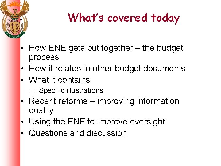 What’s covered today • How ENE gets put together – the budget process •