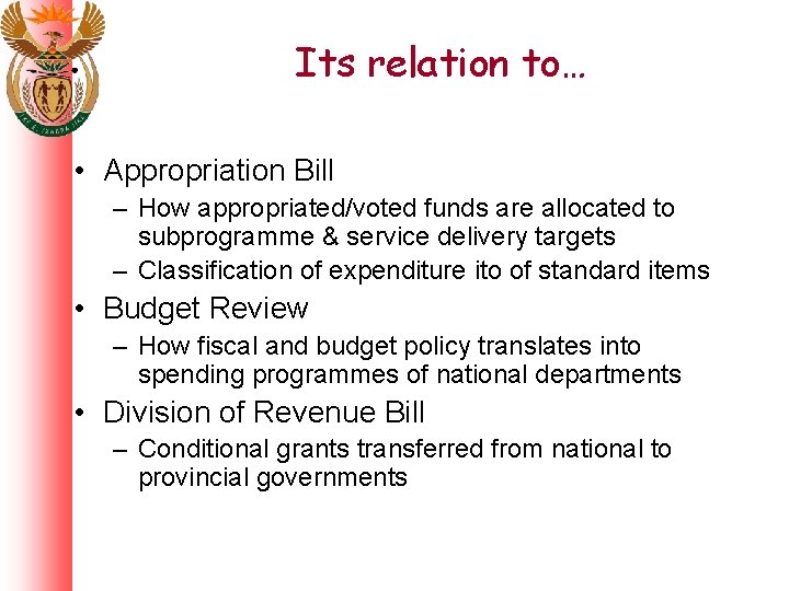 Its relation to… • Appropriation Bill – How appropriated/voted funds are allocated to subprogramme