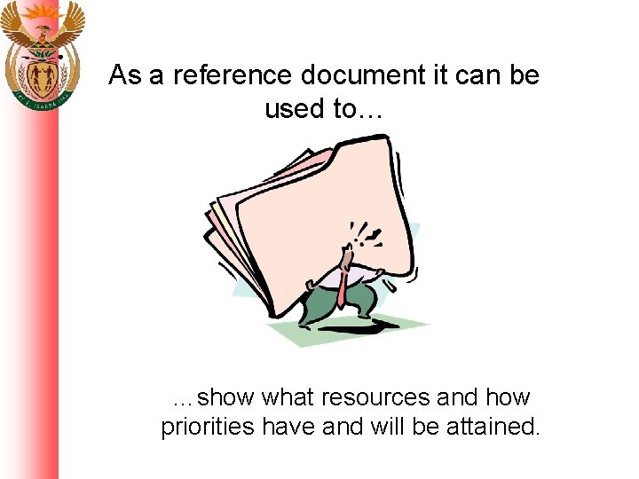 As a reference document it can be used to… …show what resources and how