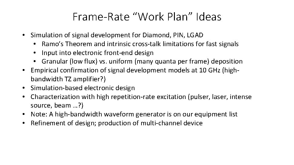 Frame-Rate “Work Plan” Ideas • Simulation of signal development for Diamond, PIN, LGAD •