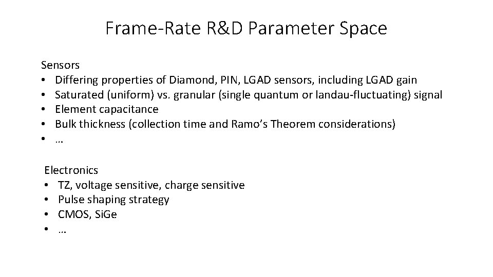 Frame-Rate R&D Parameter Space Sensors • Differing properties of Diamond, PIN, LGAD sensors, including