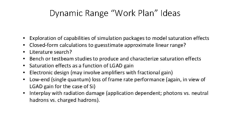 Dynamic Range “Work Plan” Ideas Exploration of capabilities of simulation packages to model saturation