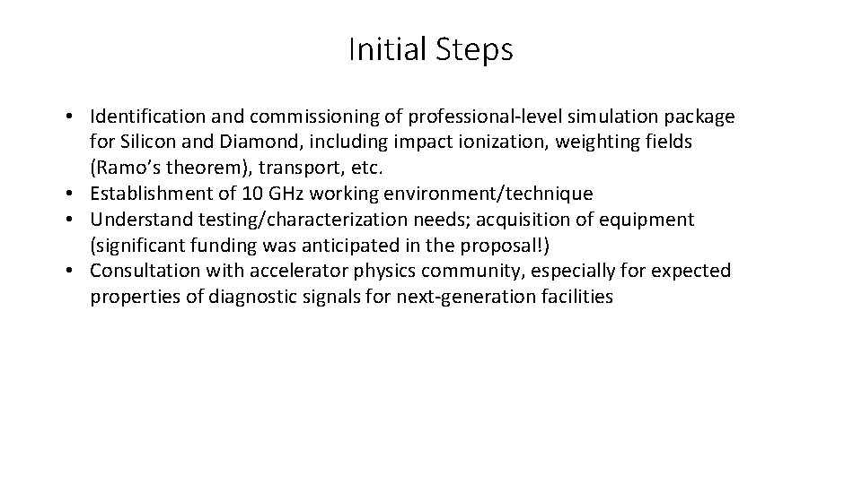 Initial Steps • Identification and commissioning of professional-level simulation package for Silicon and Diamond,