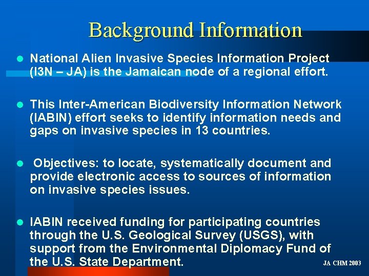 Background Information l National Alien Invasive Species Information Project (I 3 N – JA)