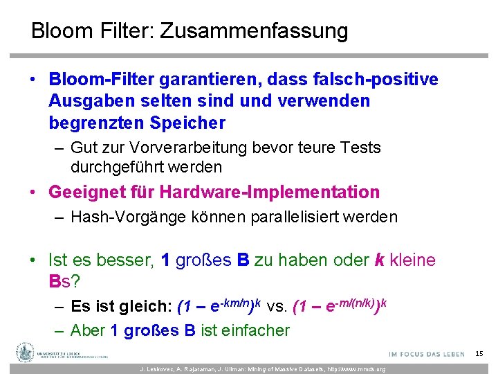 Bloom Filter: Zusammenfassung • Bloom-Filter garantieren, dass falsch-positive Ausgaben selten sind und verwenden begrenzten