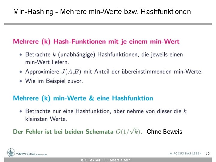 Min-Hashing - Mehrere min-Werte bzw. Hashfunktionen Ohne Beweis 25 © S. Michel, TU Kaiserslautern