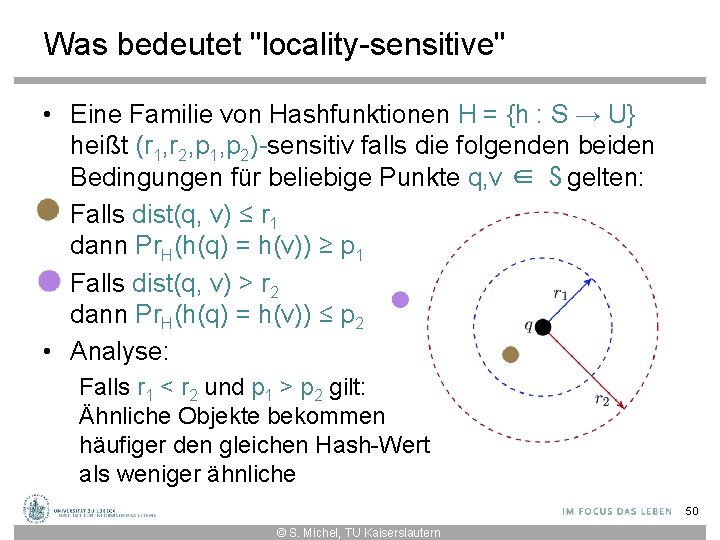 Was bedeutet "locality-sensitive" • Eine Familie von Hashfunktionen H = {h : S →