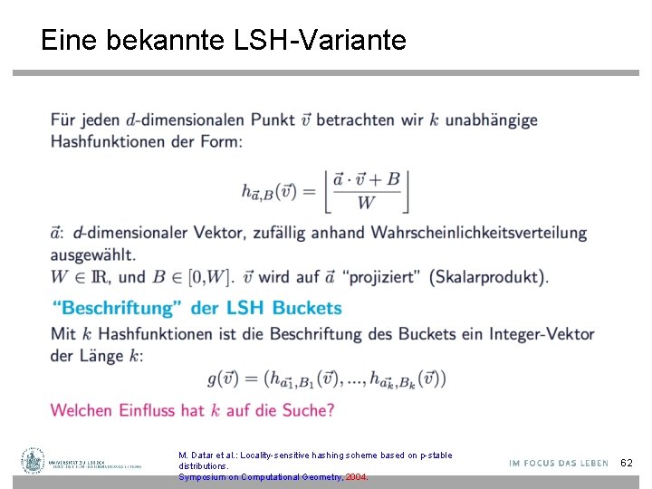 Eine bekannte LSH-Variante M. Datar et al. : Locality-sensitive hashing scheme based on p-stable