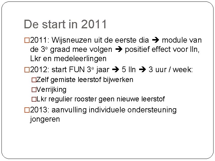 De start in 2011 � 2011: Wijsneuzen uit de eerste dia module van de