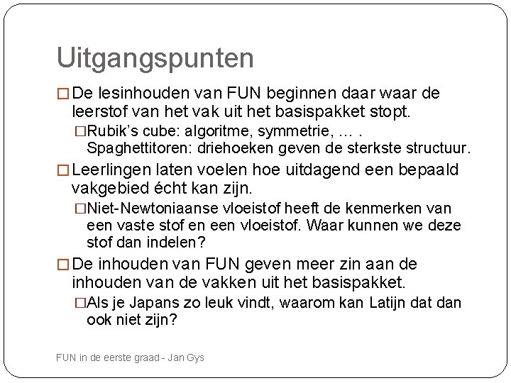 Uitgangspunten � De lesinhouden van FUN beginnen daar waar de leerstof van het vak