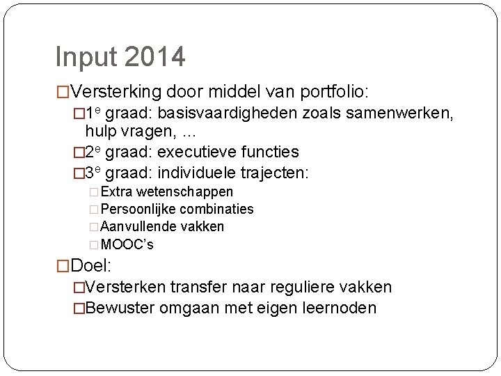 Input 2014 �Versterking door middel van portfolio: � 1 e graad: basisvaardigheden zoals samenwerken,