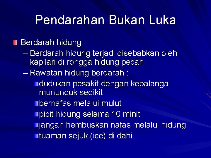 Pendarahan Bukan Luka Berdarah hidung – Berdarah hidung terjadi disebabkan oleh kapilari di rongga