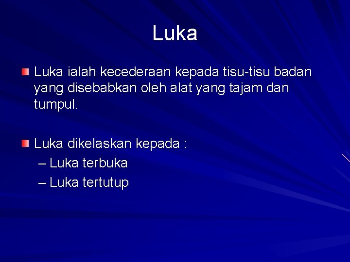 Luka ialah kecederaan kepada tisu-tisu badan yang disebabkan oleh alat yang tajam dan tumpul.