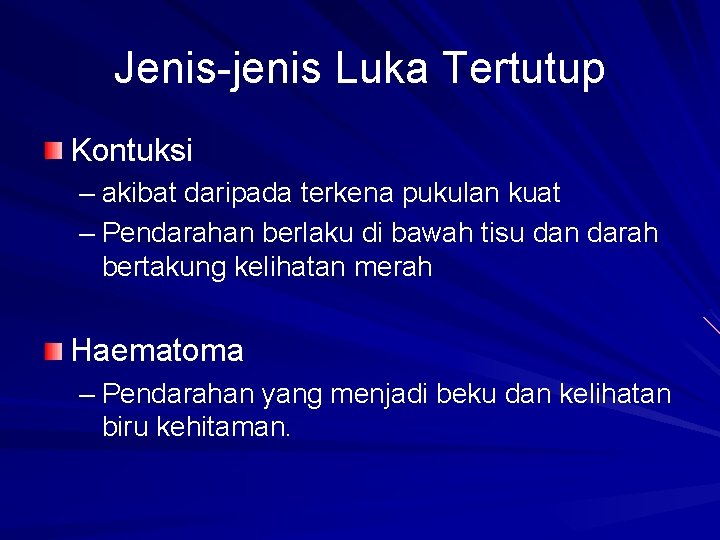 Jenis-jenis Luka Tertutup Kontuksi – akibat daripada terkena pukulan kuat – Pendarahan berlaku di