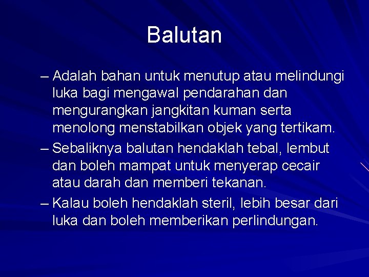 Balutan – Adalah bahan untuk menutup atau melindungi luka bagi mengawal pendarahan dan mengurangkan