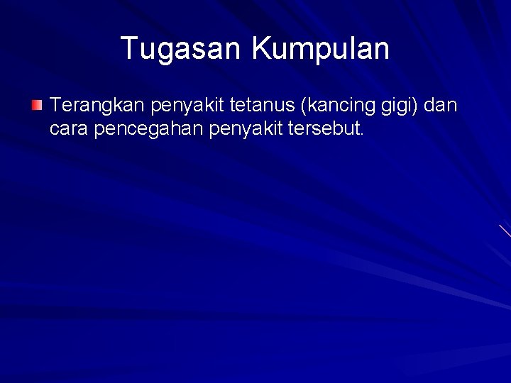 Tugasan Kumpulan Terangkan penyakit tetanus (kancing gigi) dan cara pencegahan penyakit tersebut. 