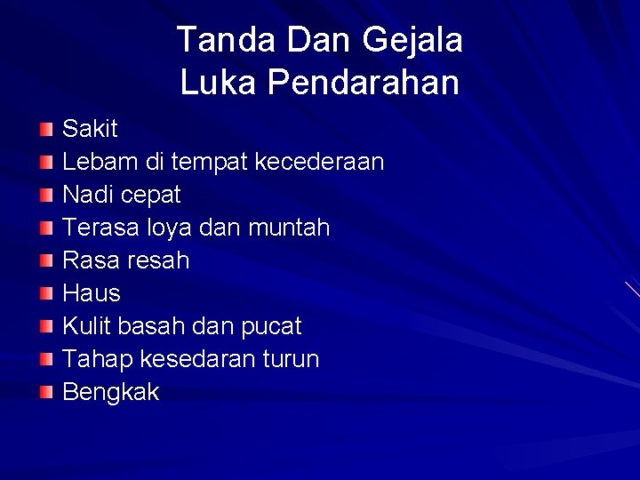 Tanda Dan Gejala Luka Pendarahan Sakit Lebam di tempat kecederaan Nadi cepat Terasa loya