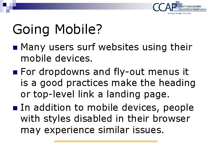 Going Mobile? Many users surf websites using their mobile devices. n For dropdowns and