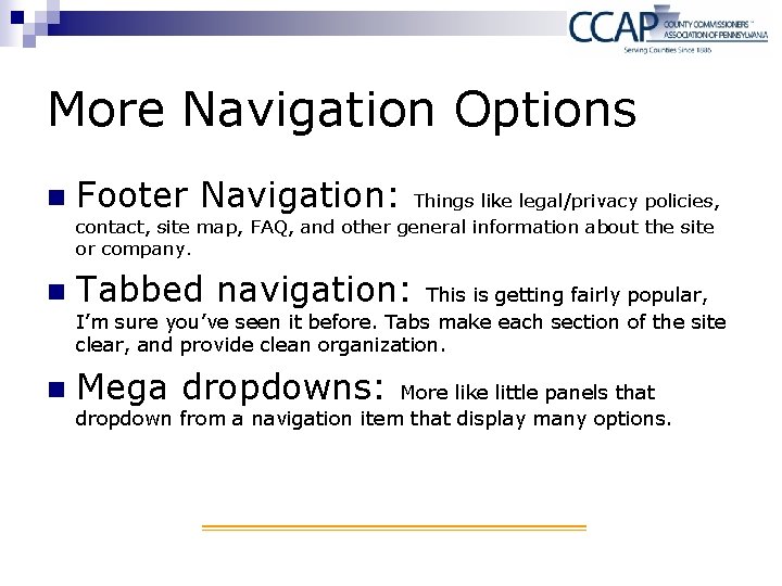 More Navigation Options n Footer Navigation: n Tabbed navigation: n Mega dropdowns: Things like