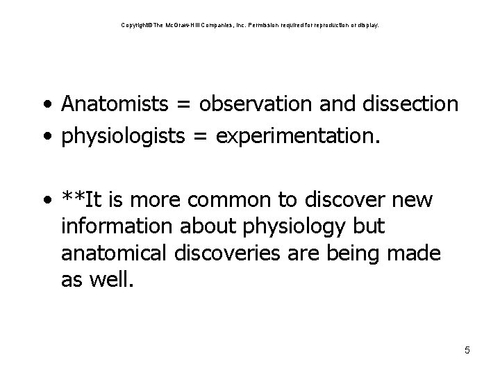 Copyright The Mc. Graw-Hill Companies, Inc. Permission required for reproduction or display. • Anatomists