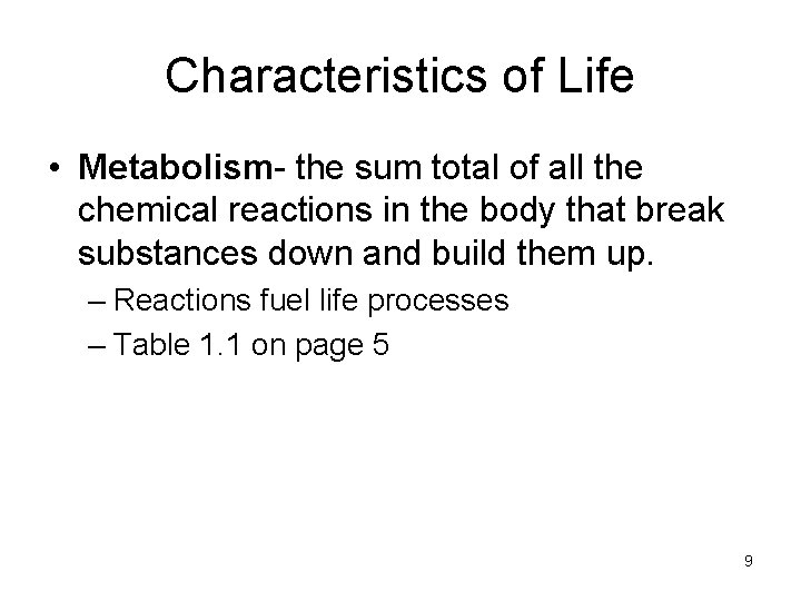 Characteristics of Life • Metabolism- the sum total of all the chemical reactions in