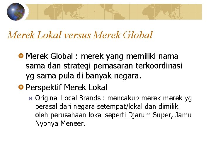 Merek Lokal versus Merek Global : merek yang memiliki nama sama dan strategi pemasaran