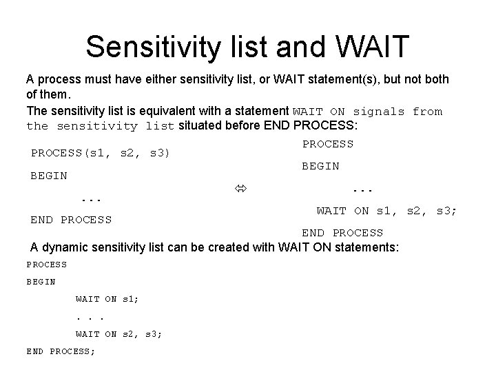 Sensitivity list and WAIT A process must have either sensitivity list, or WAIT statement(s),