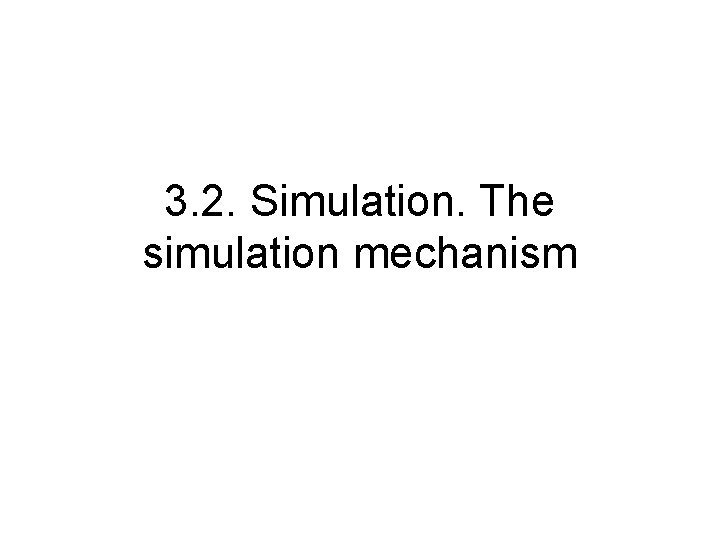 3. 2. Simulation. The simulation mechanism 