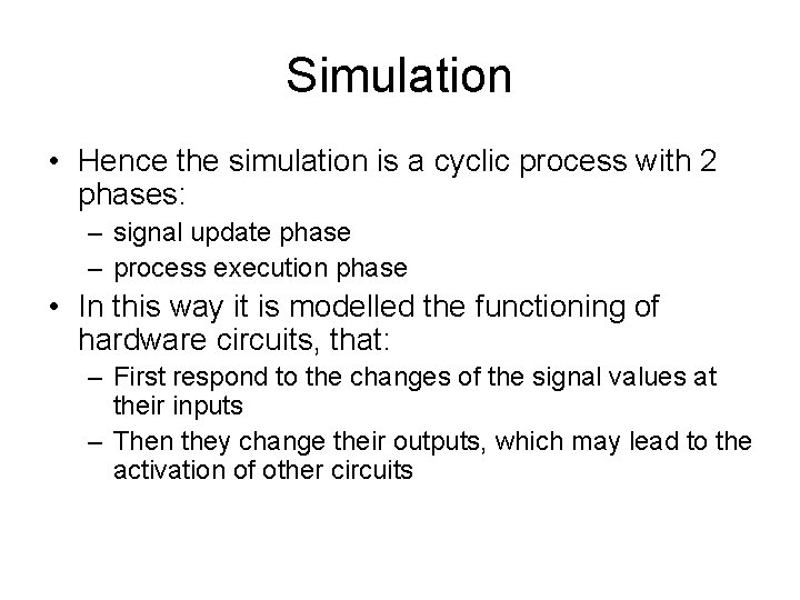 Simulation • Hence the simulation is a cyclic process with 2 phases: – signal