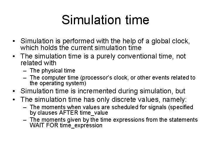 Simulation time • Simulation is performed with the help of a global clock, which
