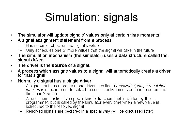 Simulation: signals • • The simulator will update signals’ values only at certain time