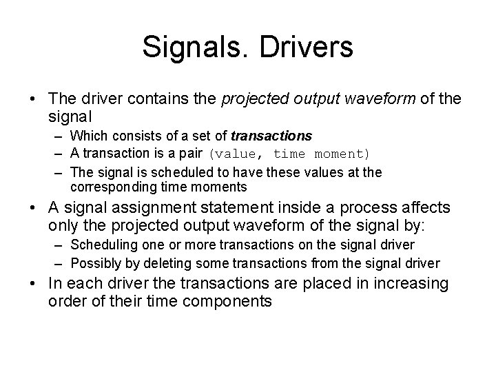 Signals. Drivers • The driver contains the projected output waveform of the signal –