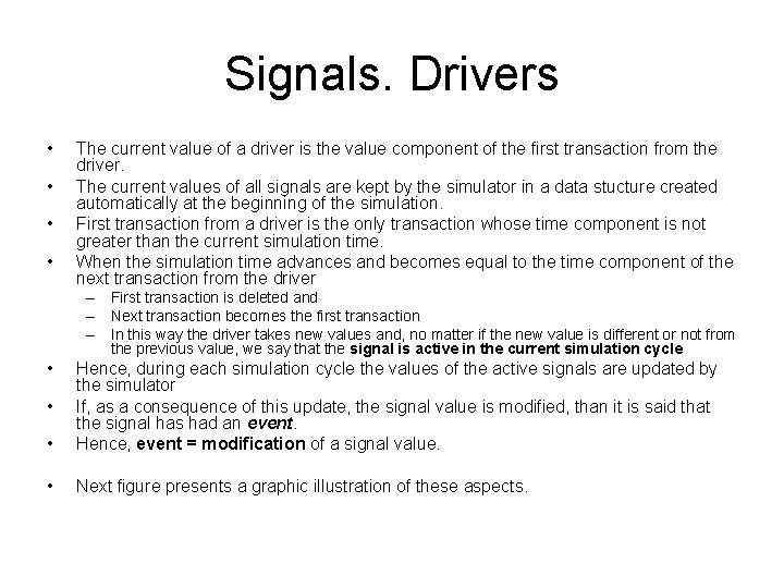 Signals. Drivers • • The current value of a driver is the value component
