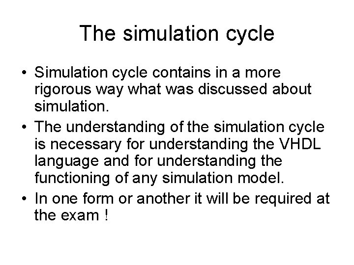 The simulation cycle • Simulation cycle contains in a more rigorous way what was