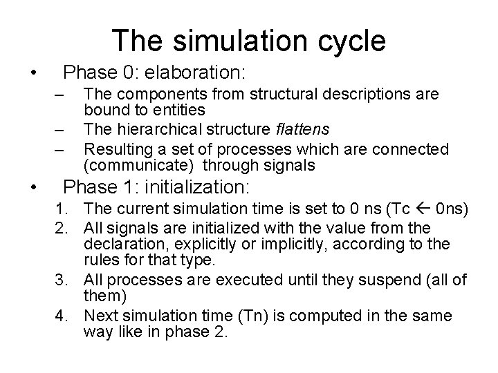 The simulation cycle • Phase 0: elaboration: – – – • The components from