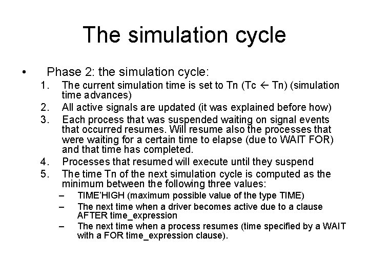 The simulation cycle • Phase 2: the simulation cycle: 1. 2. 3. 4. 5.