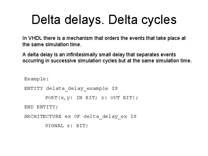 Delta delays. Delta cycles In VHDL there is a mechanism that orders the events