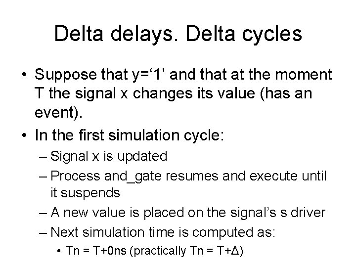 Delta delays. Delta cycles • Suppose that y=‘ 1’ and that at the moment