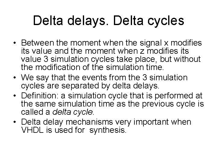 Delta delays. Delta cycles • Between the moment when the signal x modifies its