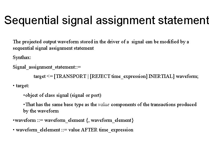 Sequential signal assignment statement The projected output waveform stored in the driver of a
