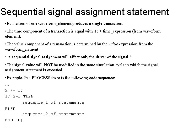 Sequential signal assignment statement • Evaluation of one waveform_element produces a single transaction. •