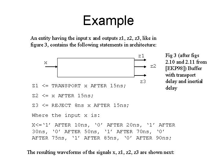 Example An entity having the input x and outputs z 1, z 2, z