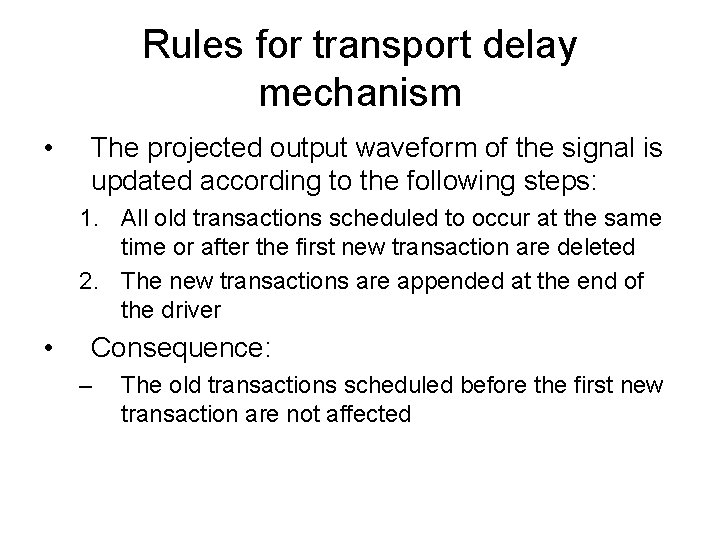 Rules for transport delay mechanism • The projected output waveform of the signal is