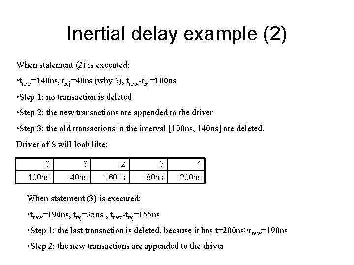 Inertial delay example (2) When statement (2) is executed: • tnew=140 ns, trej=40 ns