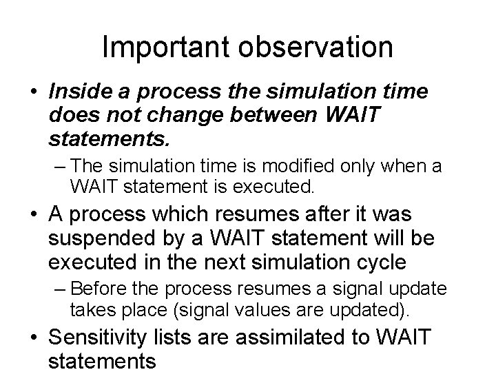 Important observation • Inside a process the simulation time does not change between WAIT