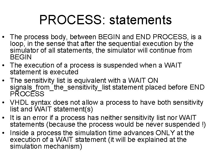 PROCESS: statements • The process body, between BEGIN and END PROCESS, is a loop,